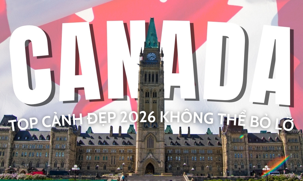 Cảnh đẹp Canada 2026 – Những điểm đến biểu tượng không thể bỏ lỡ