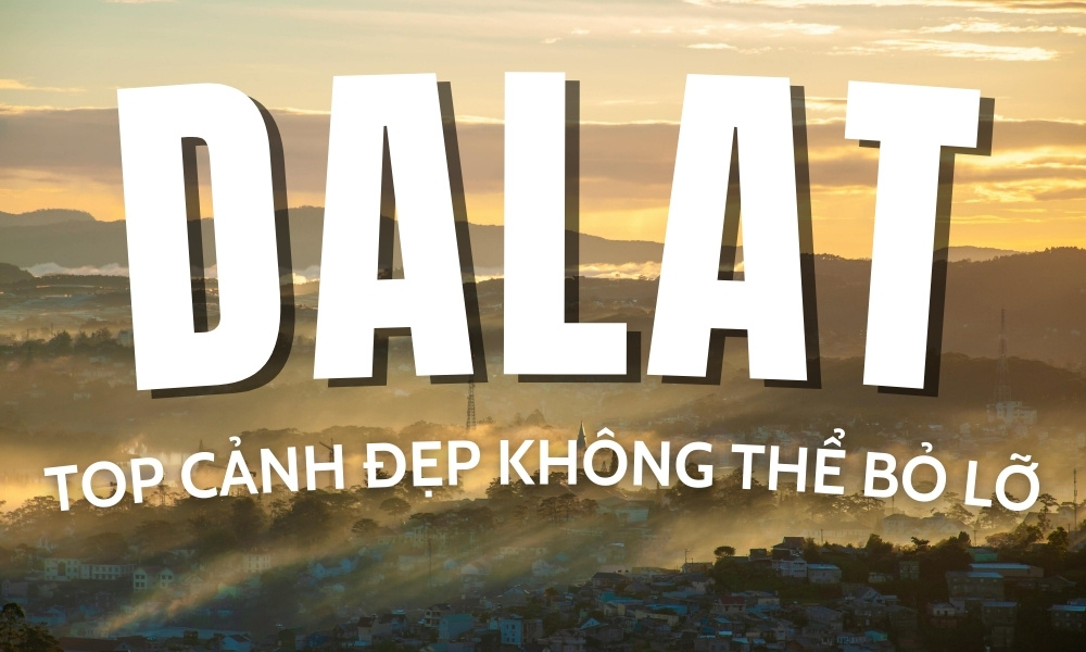 Cảnh đẹp Đà Lạt – Những điểm đến làm nên sức hút của Đà Lạt