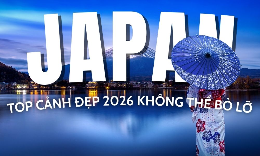 Cảnh đẹp Nhật Bản 2026 – Những địa điểm đẹp nhất không thể bỏ lỡ
