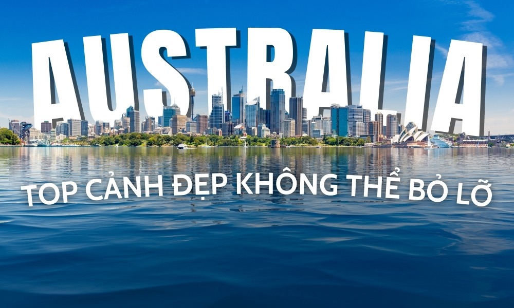 Cảnh đẹp nước Úc – Khám phá thành phố đáng sống nhất thế giới