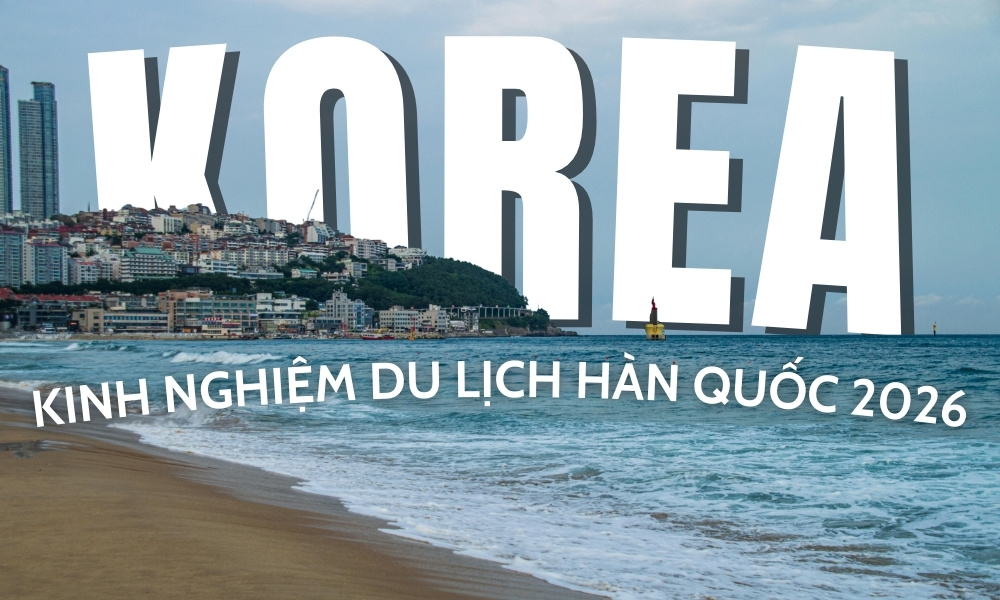 Kinh nghiệm du lịch Hàn Quốc chi tiết từ A–Z cho người đi lần đầu