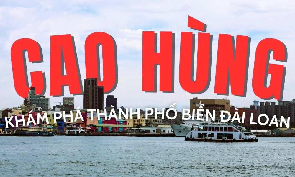 Du lịch Cao Hùng tháng 4 – Khám phá thành phố biển đẹp nhất Đài Loan