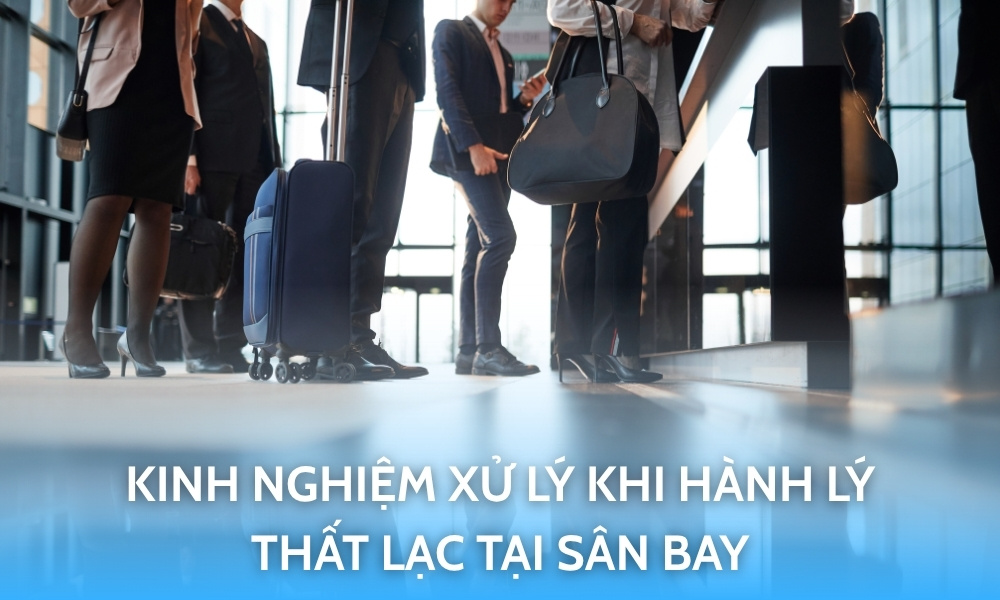 Hành lý thất lạc tại sân bay: Cách xử lý nhanh, đúng và giảm thiểu rủi ro