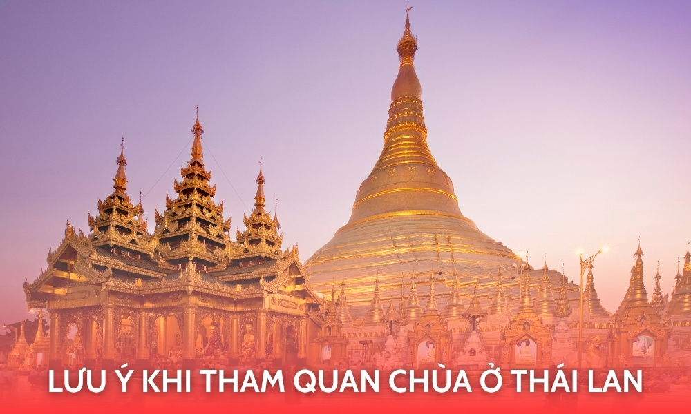 Lưu ý khi tham quan chùa ở Thái Lan để không “lạc nhịp” văn hoá