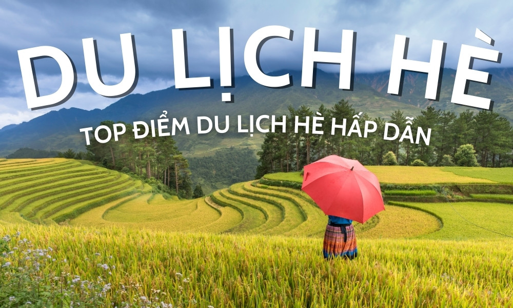 Top địa điểm du lịch mùa hè lý tưởng 2025 khám phá cùng Atrip.vn