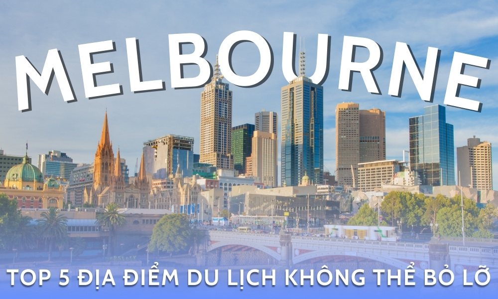 Top 5 địa điểm du lịch Melbourne 2025 không thể bỏ lỡ