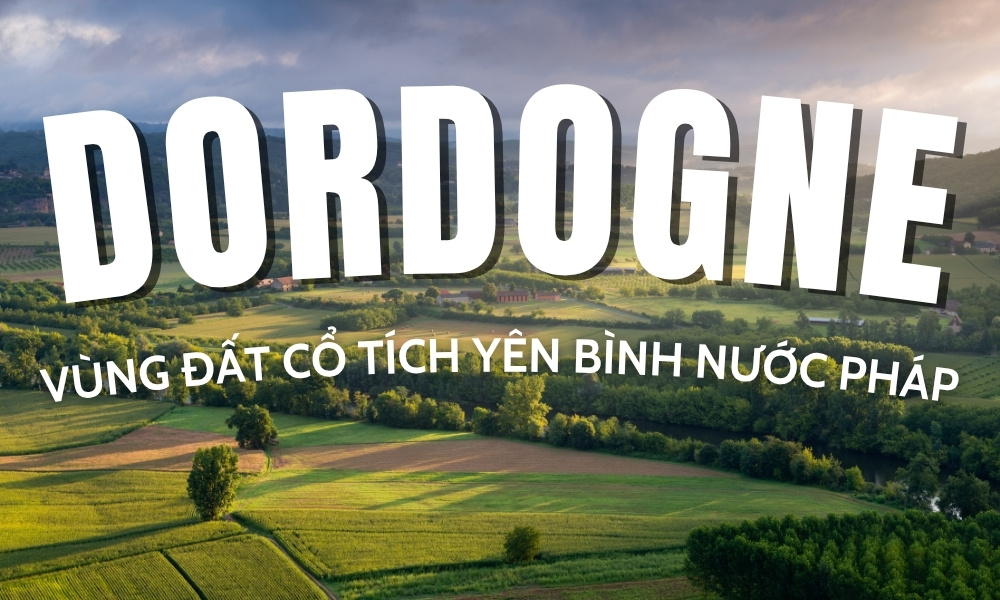 Cảnh đẹp Dordogne - Vùng đất cổ tích yên bình đẹp bậc nhất nước Pháp