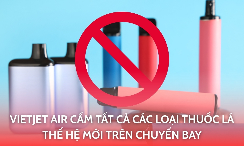 VietJet Air cấm tất cả các loại thuốc lá thế hệ mới trên chuyến bay: Hành khách cần cập nhật ngay trước khi bay