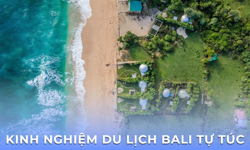 Kinh nghiệm du lịch Bali tự túc – Khám phá thiên đường nhiệt đới