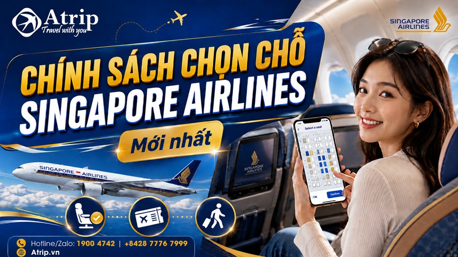 Chính sách chọn chỗ mới nhất của Singapore Airlines: Hạng vé nào miễn phí, hạng vé nào mất phí?