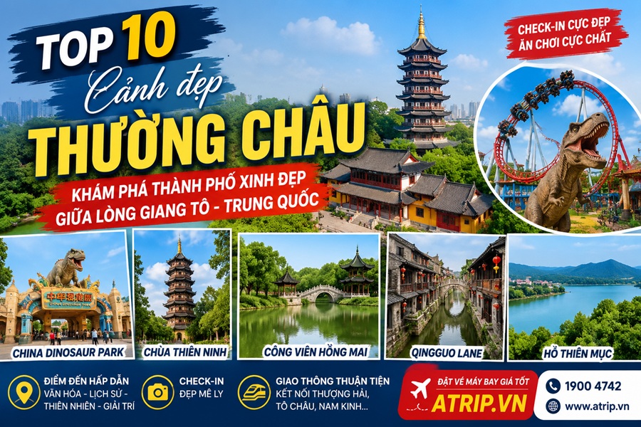 Top cảnh đẹp Thường Châu - Điểm đến đẹp khi du lịch Trung Quốc