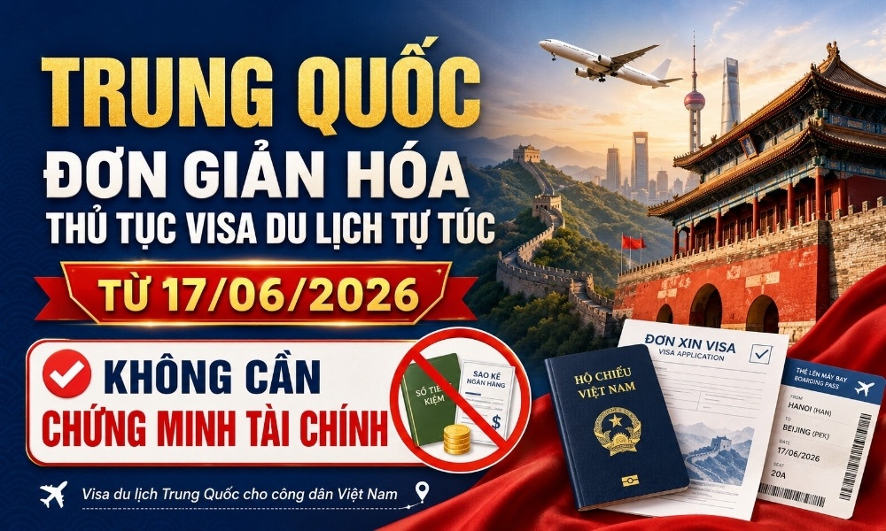 Trung Quốc Chính Thức Đơn Giản Hóa Thủ Tục Visa Du Lịch Tự Túc Cho Công Dân Việt Nam Từ 17/06/2026