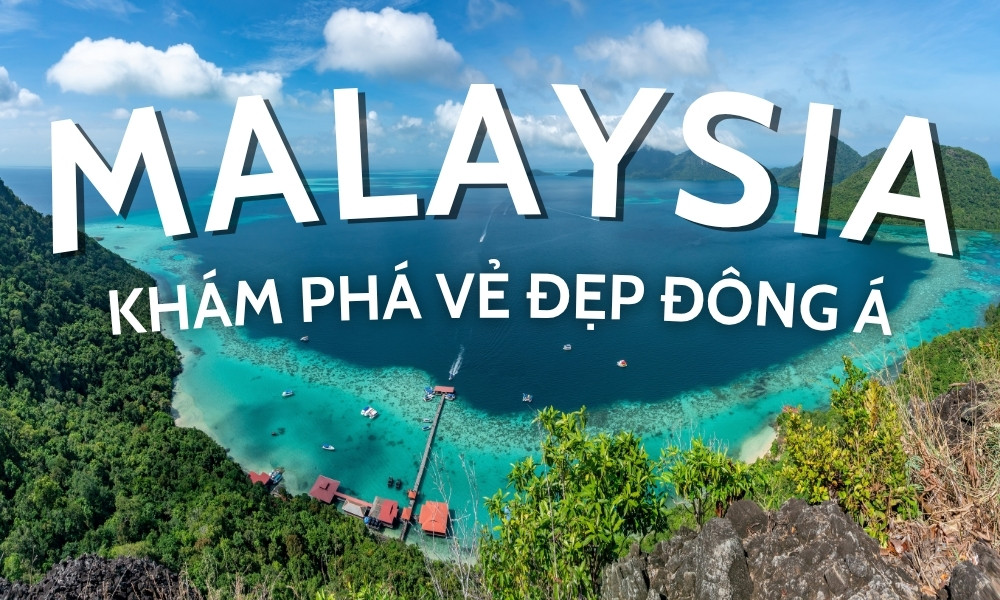 Du lịch Malaysia tháng 7 - Khám phá vẻ đẹp Đông Nam Á