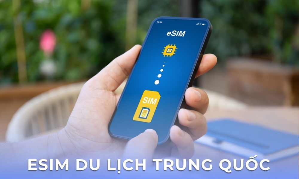 eSIM du lịch Trung Quốc – Giải pháp kết nối tiện lợi cho chuyến đi