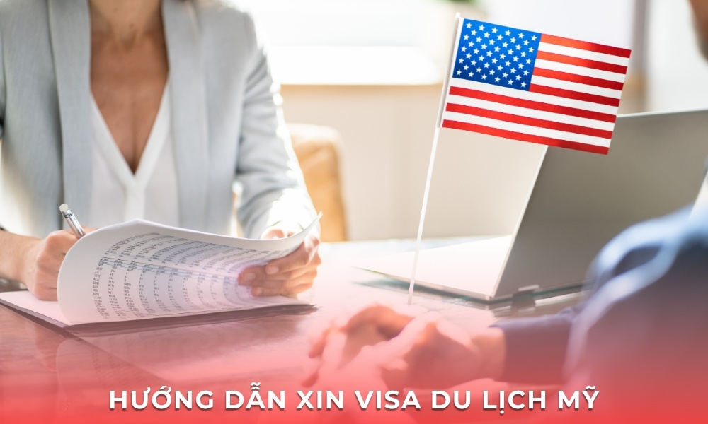 Hướng dẫn xin visa du lịch Mỹ – Bí kíp chinh phục giấc mơ Hoa Kỳ
