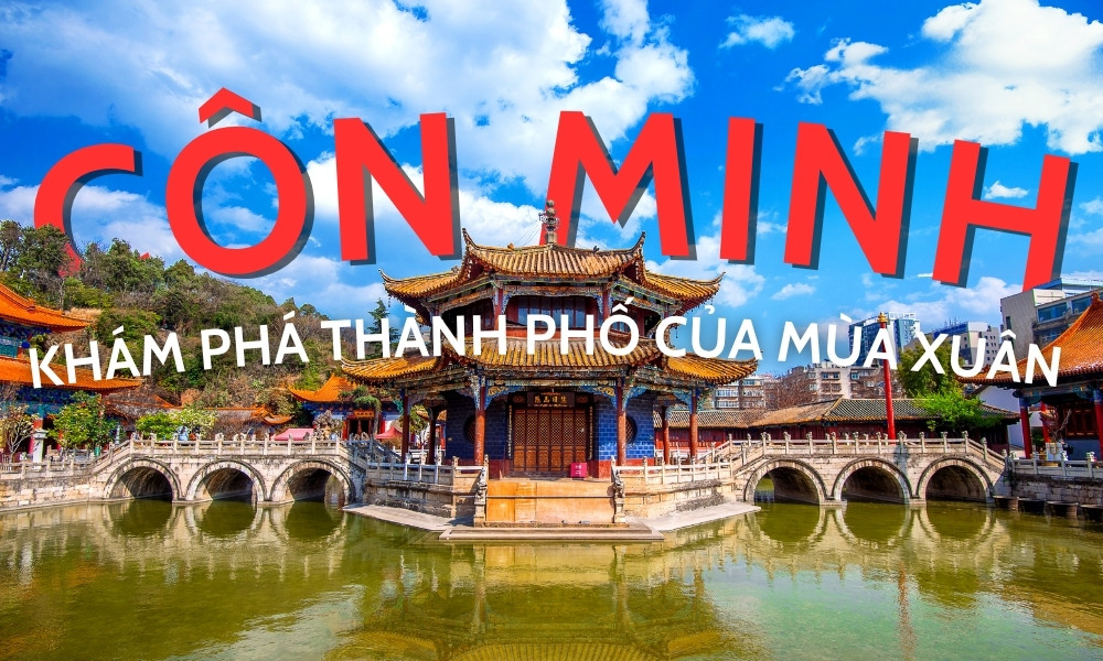 Kinh nghiệm du lịch Côn Minh - Khám phá "thành phố mùa xuân vĩnh cửu"