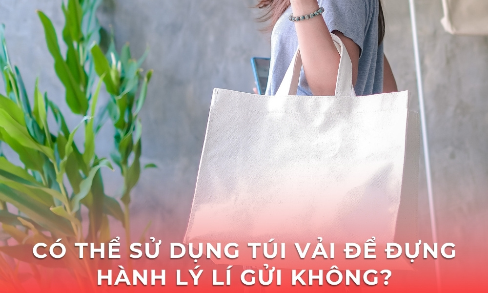 Có thể sử dụng túi vải đựng hành lý ký gửi đi máy bay không?