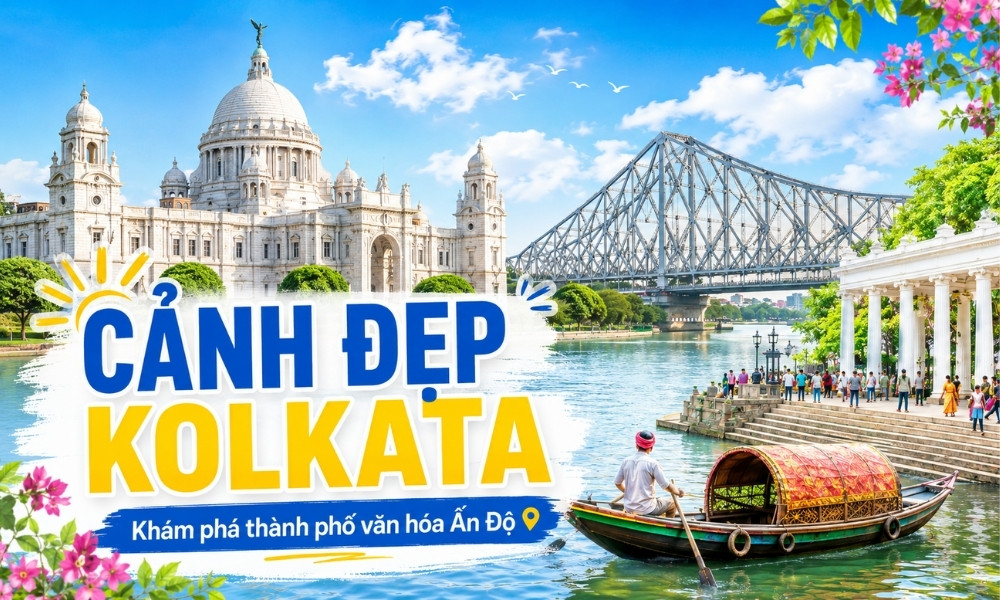 Cảnh đẹp Kolkata top địa điểm mang đậm dấu ấn văn hóa Ấn Độ