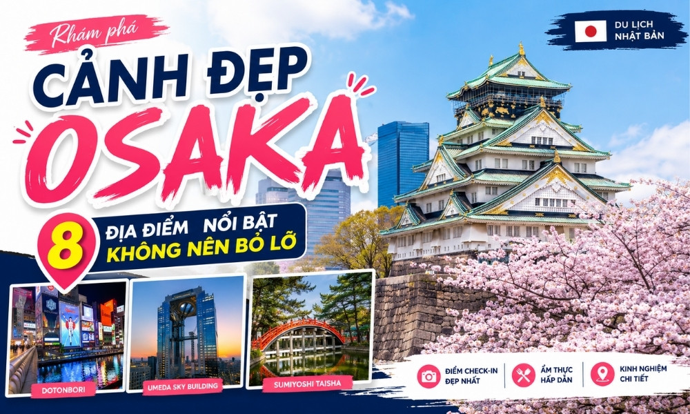 Cảnh đẹp Osaka top địa điểm nổi bật không nên bỏ lỡ