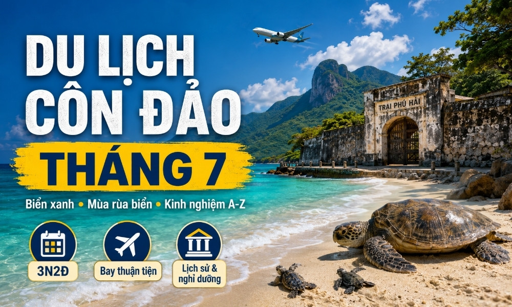 Du Lịch Côn Đảo Tháng 7: Cẩm Nang Khám Phá Đảo Thiêng Từ A–Z