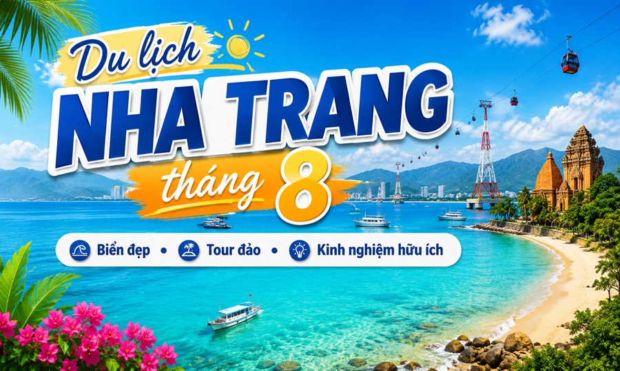 Du lịch Nha Trang tháng 8: Thời tiết, điểm đến và kinh nghiệm cần biết