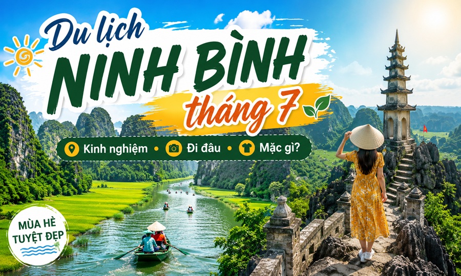 Du lịch Ninh Bình tháng 7 - Thời tiết, lịch trình và kinh nghiệm