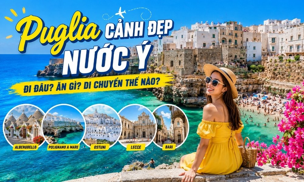 Puglia cảnh đẹp nước Ý: Kinh nghiệm khám phá miền Nam Ý đẹp như tranh