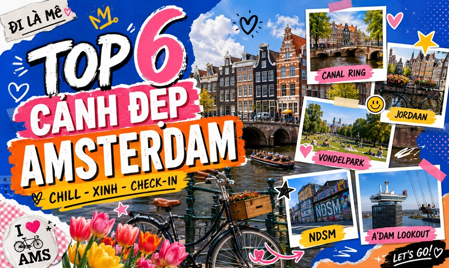 Top cảnh đẹp Amsterdam: 6 điểm đến khiến du khách say mê