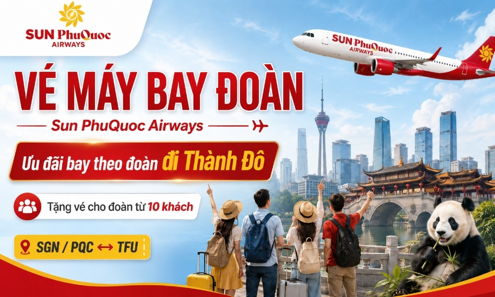 Vé máy bay đoàn Sun PhuQuoc Airways – Ưu đãi bay theo đoàn đi Thành Đô