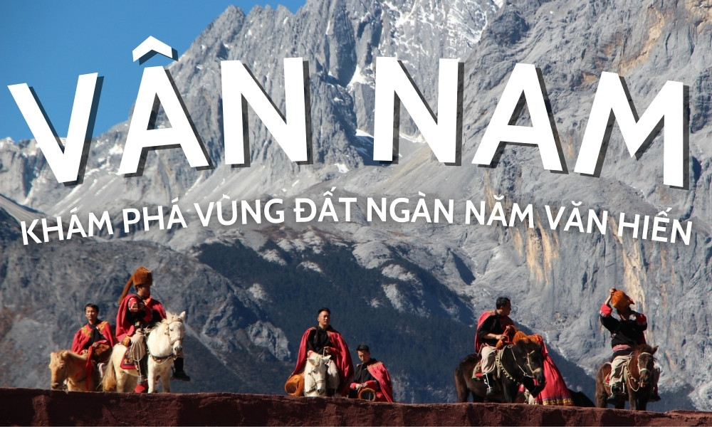 Vé máy bay đi Vân Nam Trung Quốc - Khám phá vùng đất ngàn năm văn hiến