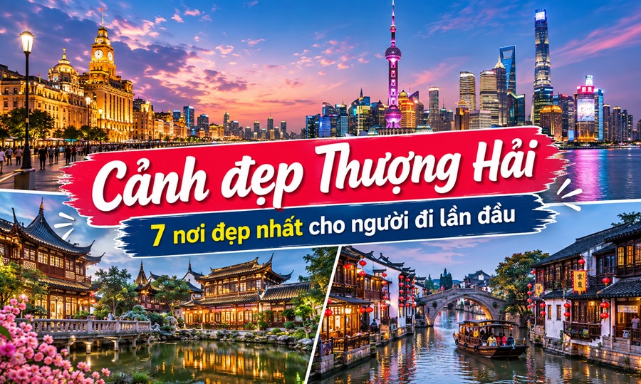 Cảnh đẹp Thượng Hải: 7 nơi đẹp nhất cho người đi lần đầu