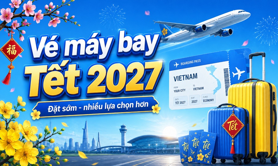Vé máy bay Tết 2027: Khi nào nên đặt, chặng nào dễ hết?