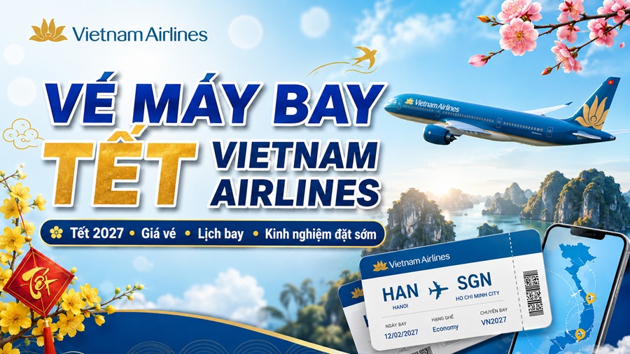 Vé máy bay Tết Vietnam Airlines 2027: Giá vé, lịch bay và cách đặt