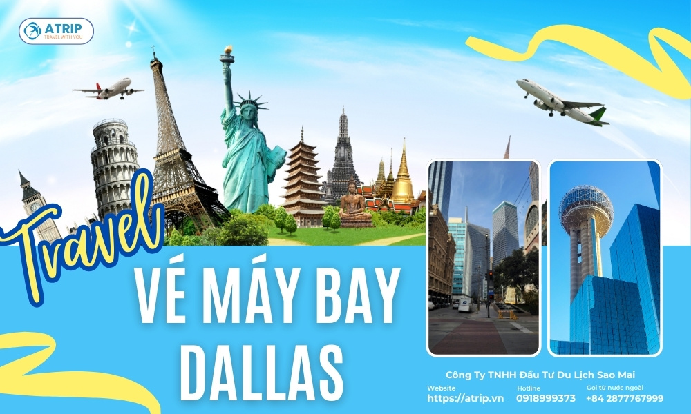 Vé máy bay đi Dallas - Cẩm nang chi tiết cho hành khách Việt Nam