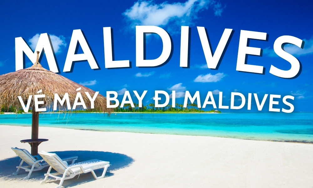 Vé máy bay đi Maldives – Hành trình đến thiên đường nghỉ dưỡng giữa Ấn Độ Dương