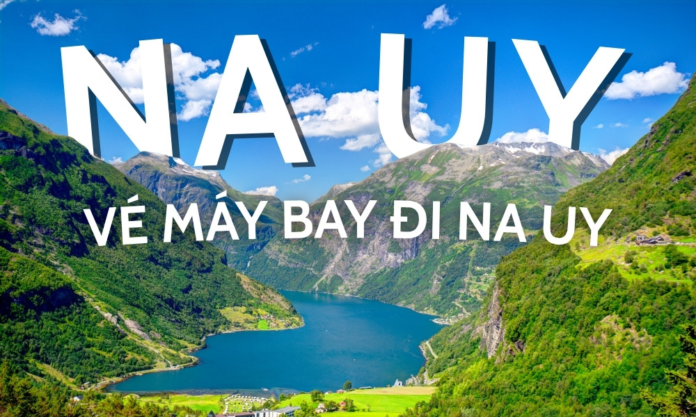 Vé máy bay đi Na Uy – Hành trình đến xứ sở Bắc Âu tuyệt đẹp
