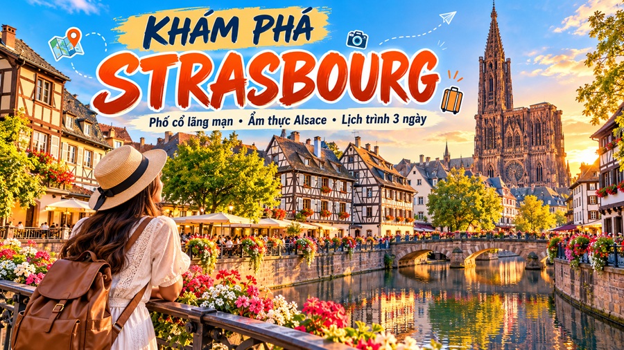 Khám Phá Strasbourg: Điểm Đẹp, Mùa Đẹp Và Lịch Trình 3 Ngày