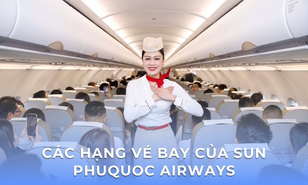 Các hạng vé bay của Sun PhuQuoc Airways - Thông tin chi tiết dành cho hành khách