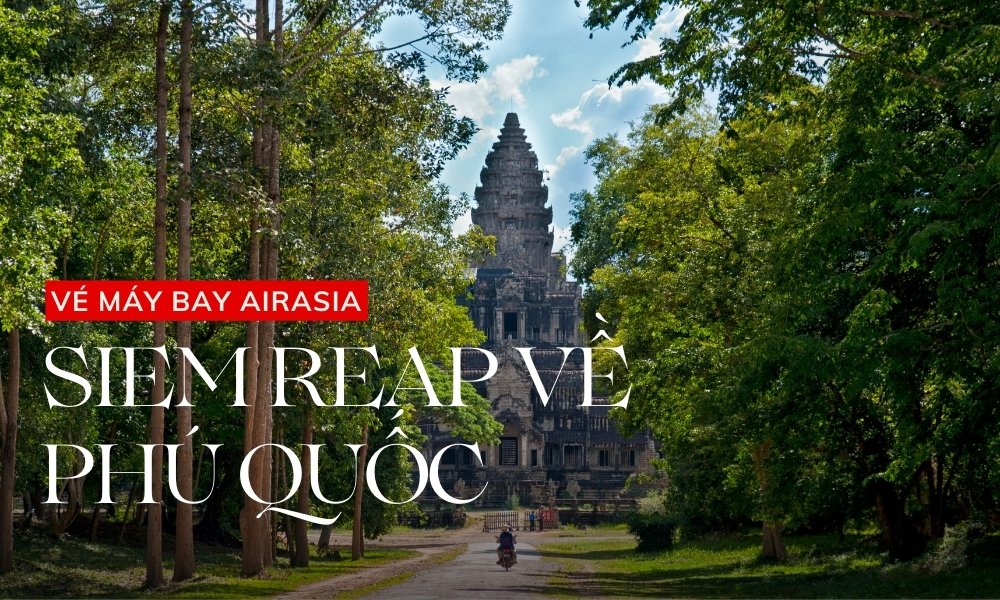 Vé máy bay Siem Riep về Phú Quốc – Lịch bay, giá vé và cách đặt vé AirAsia nhanh nhất