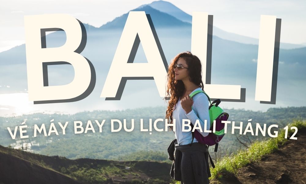 Du lịch Bali tháng 12 – Hành trình mùa lễ hội tuyệt đẹp tại thiên đường đảo nhiệt đới