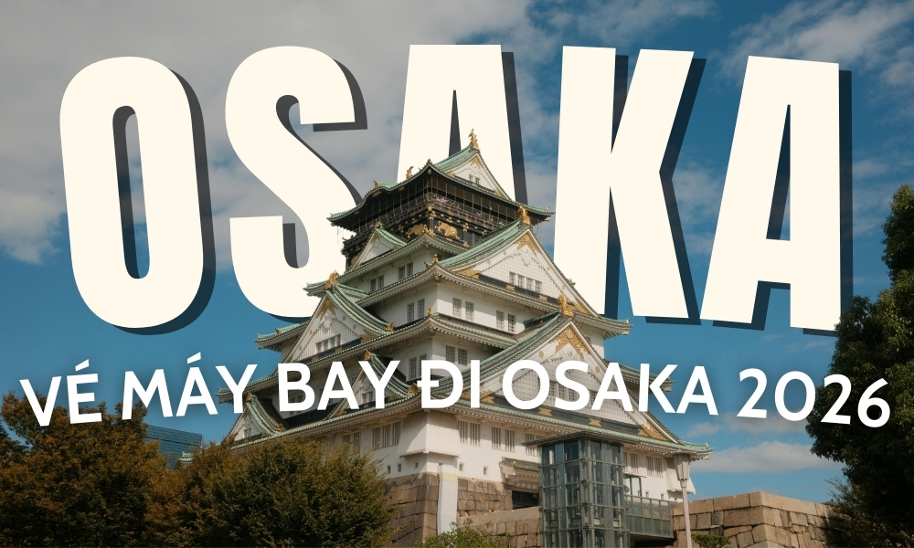 Du lịch Osaka 2026 – Cẩm nang dành cho du khách Việt