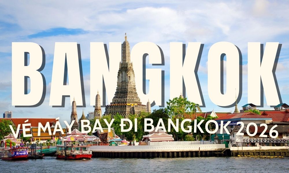 Vé máy bay đi Bangkok 2026